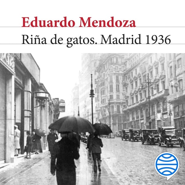 Eduardo Mendoza - Riña de gatos. Madrid 1936
