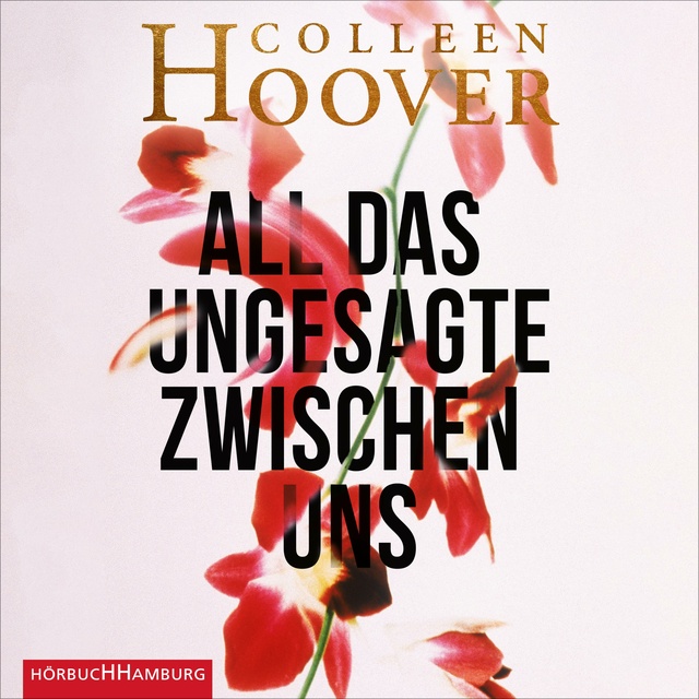 Colleen Hoover - All das Ungesagte zwischen uns
