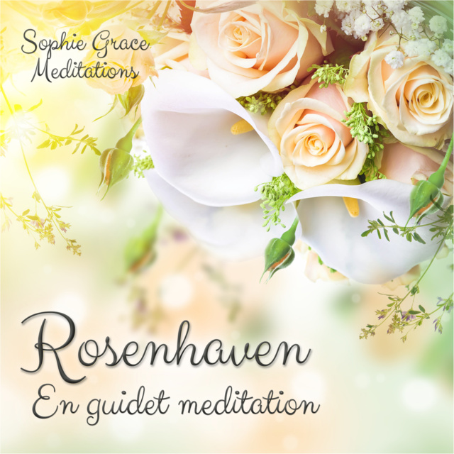 Sophie Grace Meditations - Rosenhaven. En guidet meditation