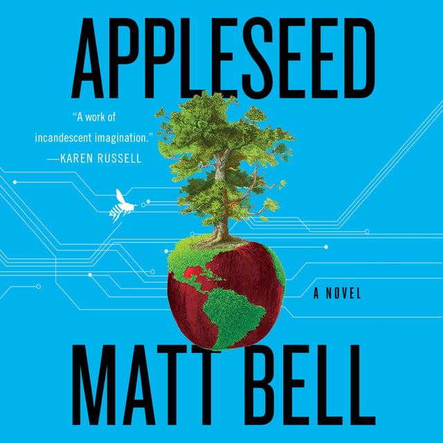 Matt Bell - Appleseed: A Novel