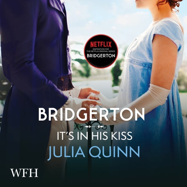 Julia Quinn - Bridgerton: It's In His Kiss