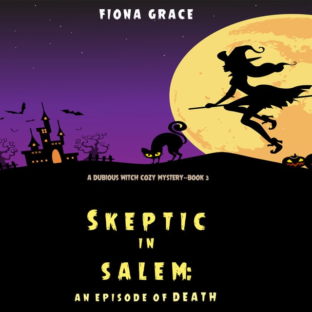 Fiona Grace - Skeptic in Salem: An Episode of Death