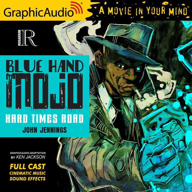 John Jennings - Blue Hand Mojo: Hard Times Road [Dramatized Adaptation]