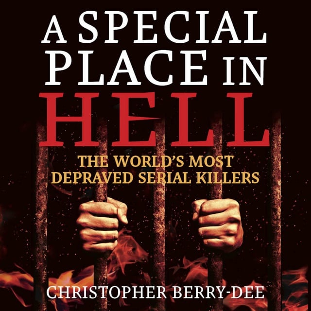 Christopher Berry-Dee - A Special Place In Hell