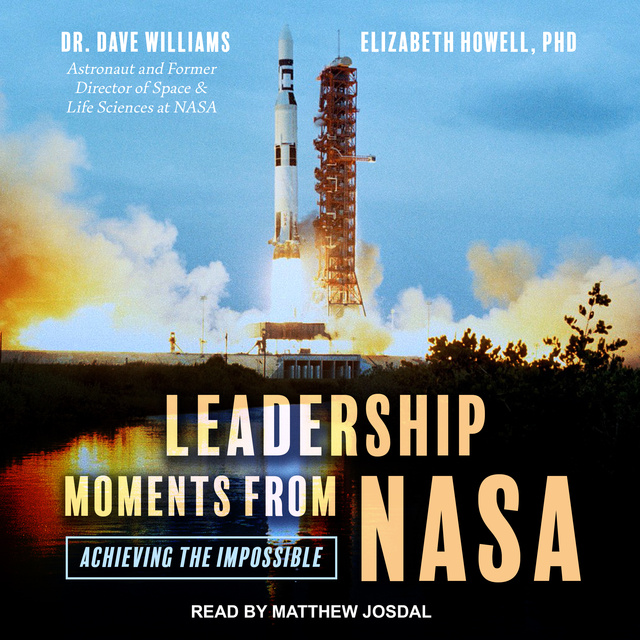 Dave Williams, Elizabeth Howell - Leadership Moments from NASA: Achieving the Impossible
