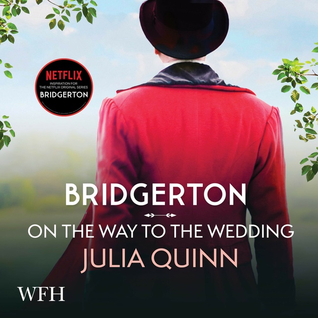 Julia Quinn - Bridgerton: On The Way To The Wedding: Bridgertons Book 8