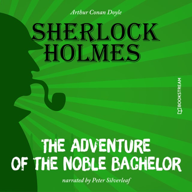 Sir Arthur Conan Doyle - The Adventure of the Noble Bachelor