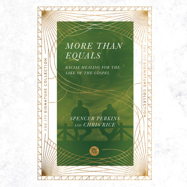 Chris Rice, Spencer Perkins - More Than Equals: Racial Healing for the Sake of the Gospel