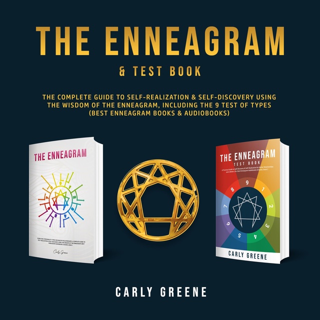 Carly Greene - The Enneagram & Test Book: The Complete Guide to Self-Realization & Self-Discovery Using the Wisdom of the Enneagram, Including the 9 Test of Types (Best Enneagram Books & Audiobooks)