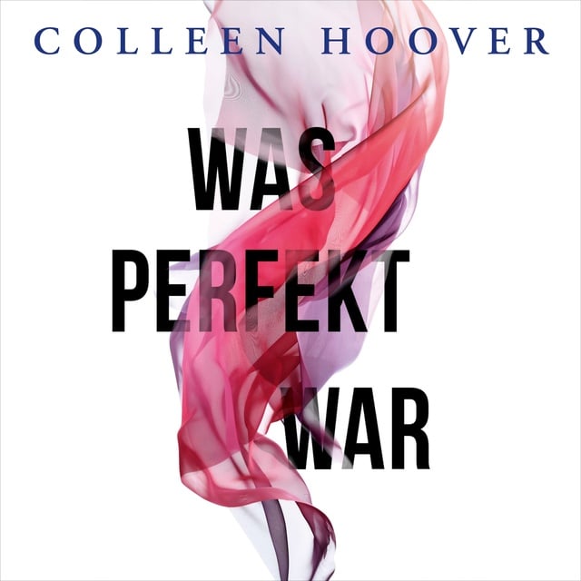 Colleen Hoover - Was perfekt war