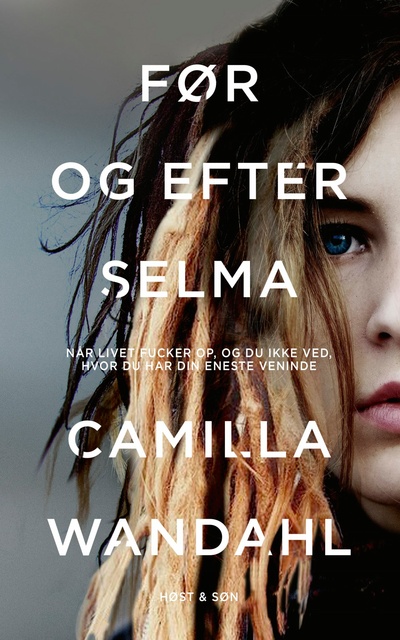 Camilla Wandahl - Før og efter Selma: Når livet fucker op , og du ikke ved , hvor du har din eneste veninde