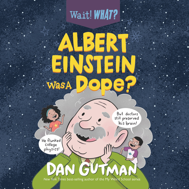 Dan Gutman - Albert Einstein Was a Dope?