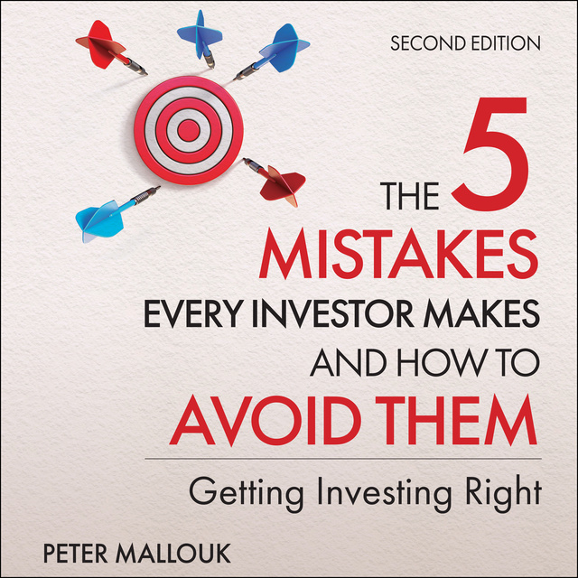 Peter Mallouk - The 5 Mistakes Every Investor Makes and How to Avoid Them: Getting Investing Right, 2nd Edition