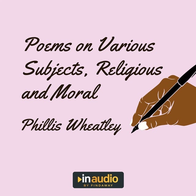 Phillis Wheatley - Poems on Various Subjects, Religious and Moral