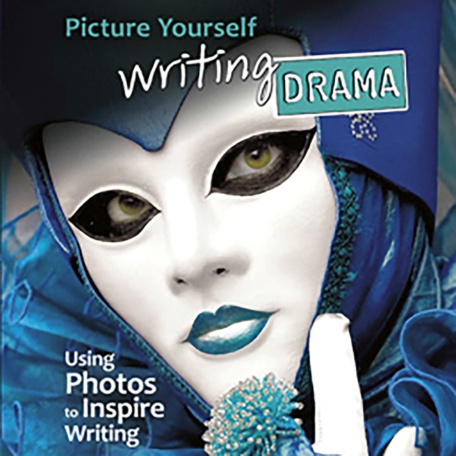 Barbara A. Tyler - Picture Yourself Writing Drama: Using Photos to Inspire Writing
