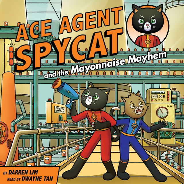 Darren Lim - Ace Agent Spycat and the Mayonnaise Mayhem