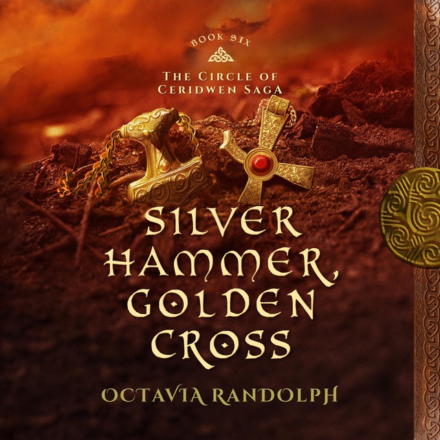 Octavia Randolph - Silver Hammer, Golden Cross: Book Six of The Circle of Ceridwen Saga