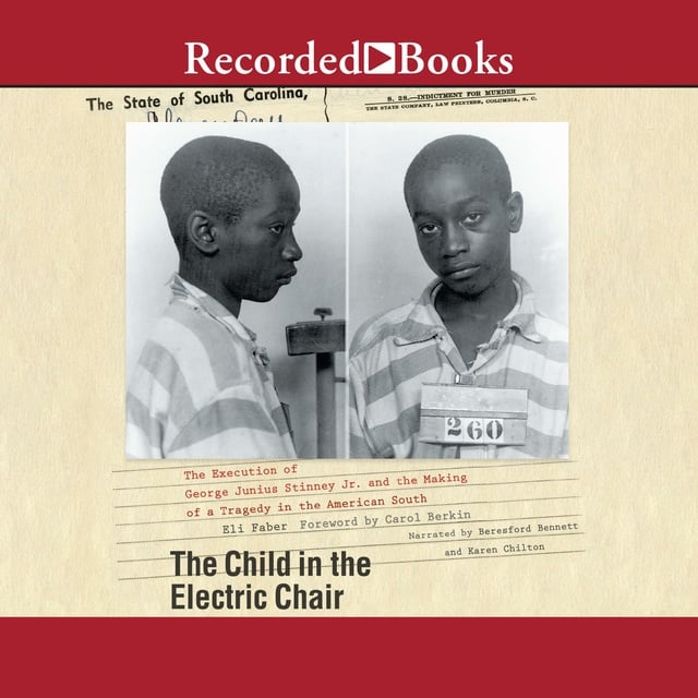 Eli Faber - The Child in the Electric Chair: The Execution of George Junius Stinney Jr. and the Making of a Tragedy in the American South