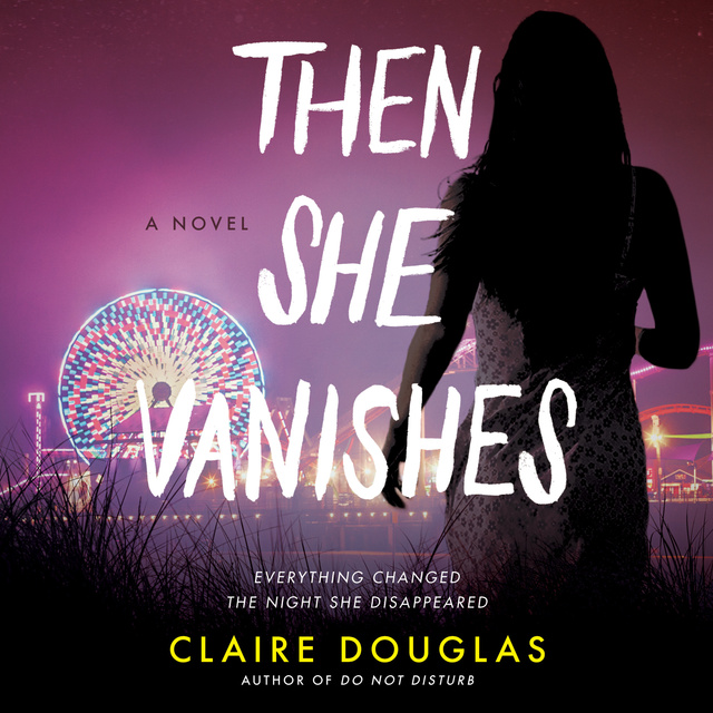 Claire Douglas - Then She Vanishes: A Novel