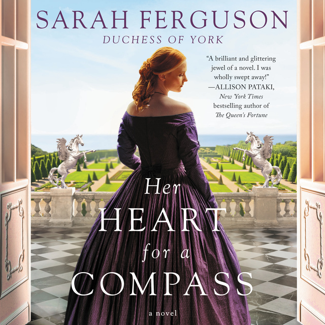 Sarah Ferguson - Her Heart for a Compass: A Novel