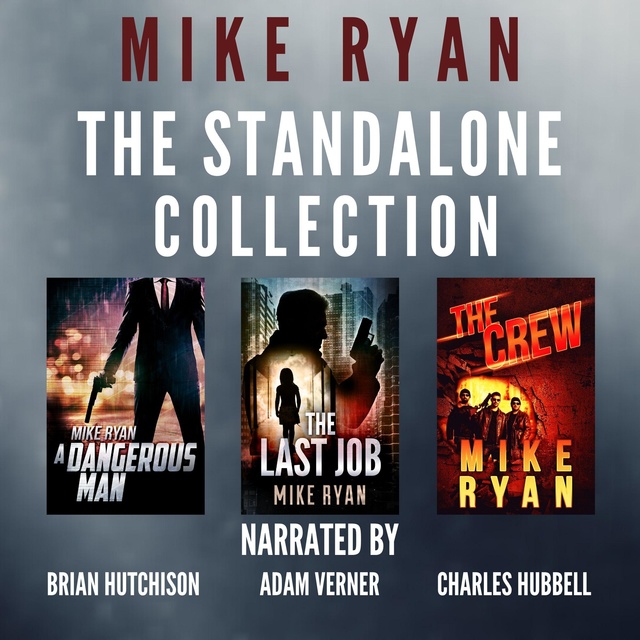 Mike Ryan - The Standalone Collection: A Dangerous Man, The Last Job, and The Crew