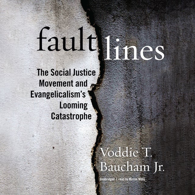 Voddie T. Baucham - Fault Lines: The Social Justice Movement and Evangelicalism’s Looming Catastrophe