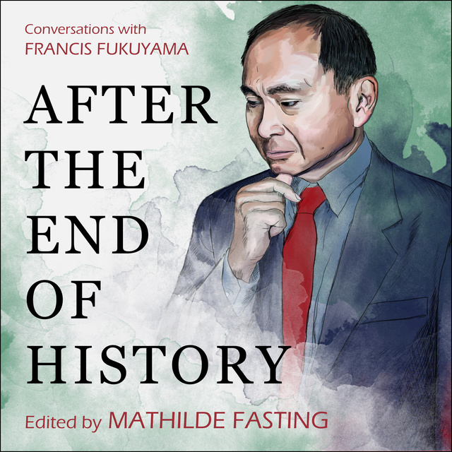  - After the End of History: Conversations with Francis Fukuyama