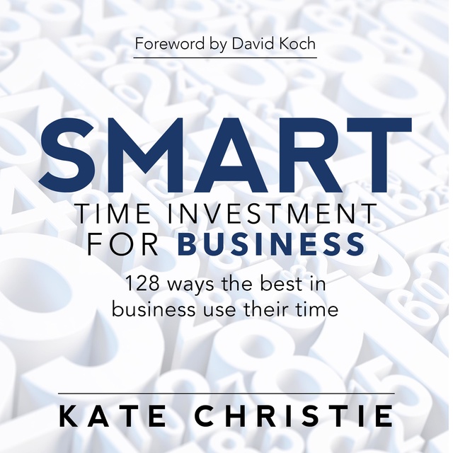 Kate Christie - SMART time investment for business - 128 ways the best in business use their time
