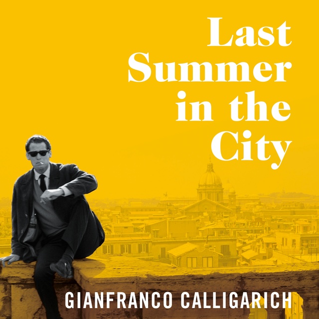 Gianfranco Calligarich - Last Summer in the City