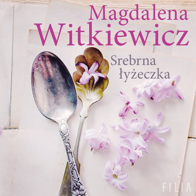 Magdalena Witkiewicz - Srebrna łyżeczka