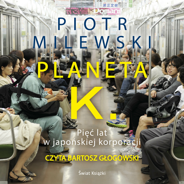 Piotr Milewski - Planeta K. Pięć lat w japońskiej korporacji