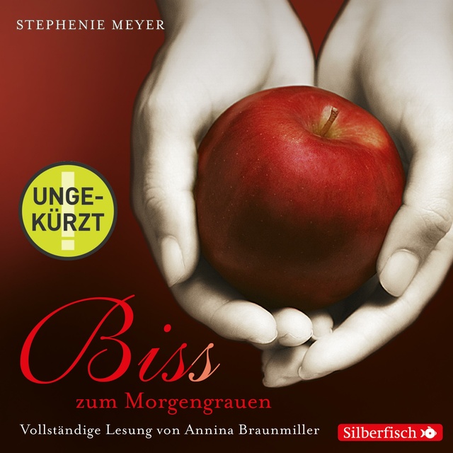 Stephenie Meyer - Biss zum Morgengrauen - Die ungekürzte Lesung