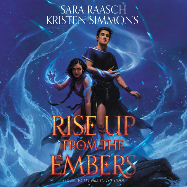 Sara Raasch, Kristen Simmons - Rise Up from the Embers