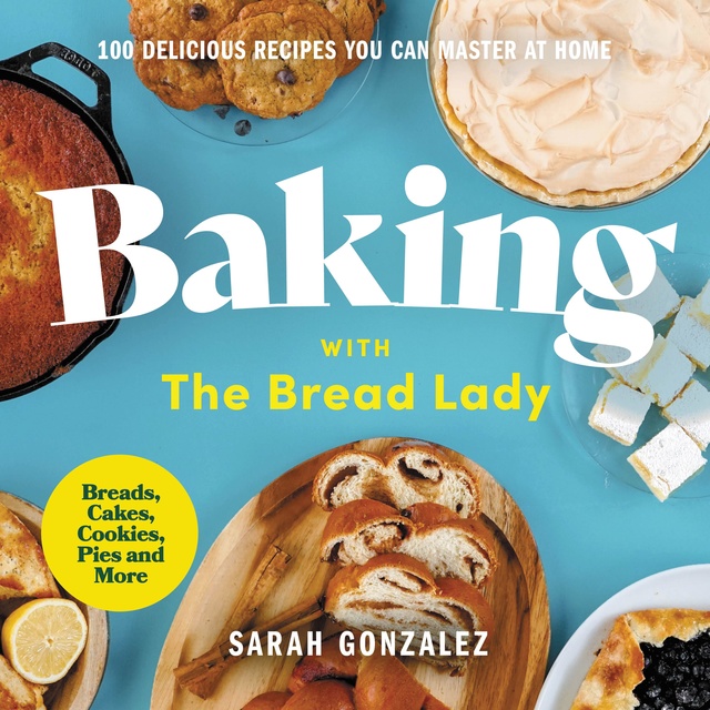 Sarah Gonzalez - Baking with the Bread Lady