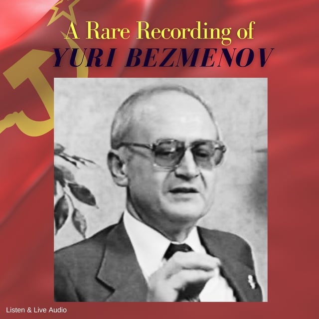 Yuri Bezmenov - A Rare Recording of Yuri Bezmenov