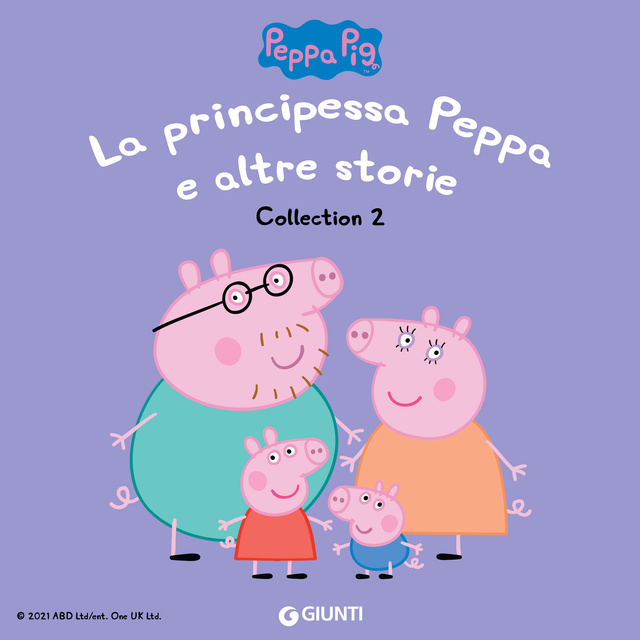 Silvia D'Achille - Peppa Pig Collection n.2: La principessa Peppa e altre storie