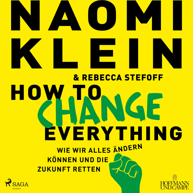 Naomi Klein, Rebecca Stefoff - How to change everything: Wie wir alles ändern können und die Zukunft retten