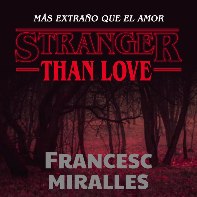 Francescs Miralles - Stranger than love. Más extraño que el amor