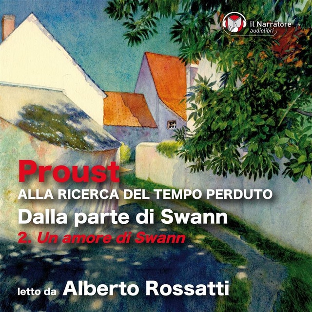 Marcel Proust - Alla ricerca del tempo perduto - Dalla parte di Swann - 2. Un amore di Swann