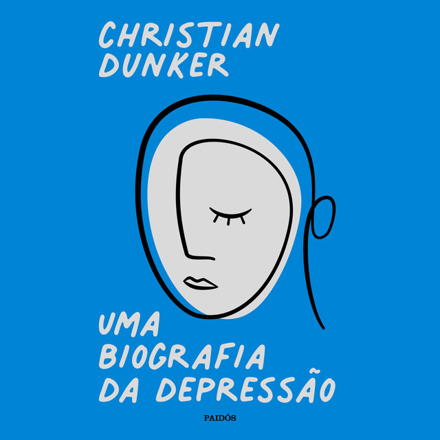 Christian Dunker - Uma biografia da depressão