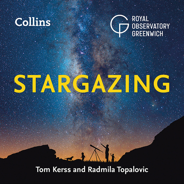 Tom Kerss, Radmila Topalovic, Royal Observatory Greenwich, Collins Astronomy - Collins Stargazing: Beginner’s guide to astronomy