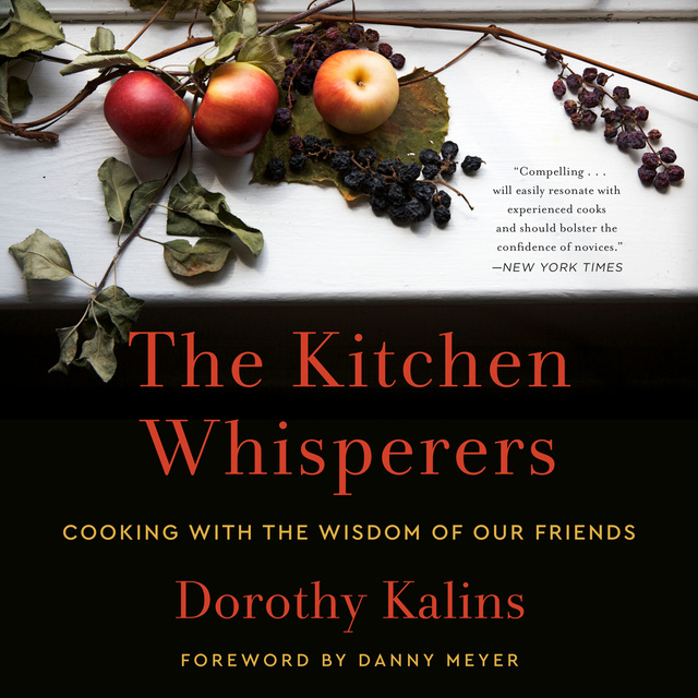 Dorothy Kalins - The Kitchen Whisperers: Cooking with the Wisdom of Our Friends