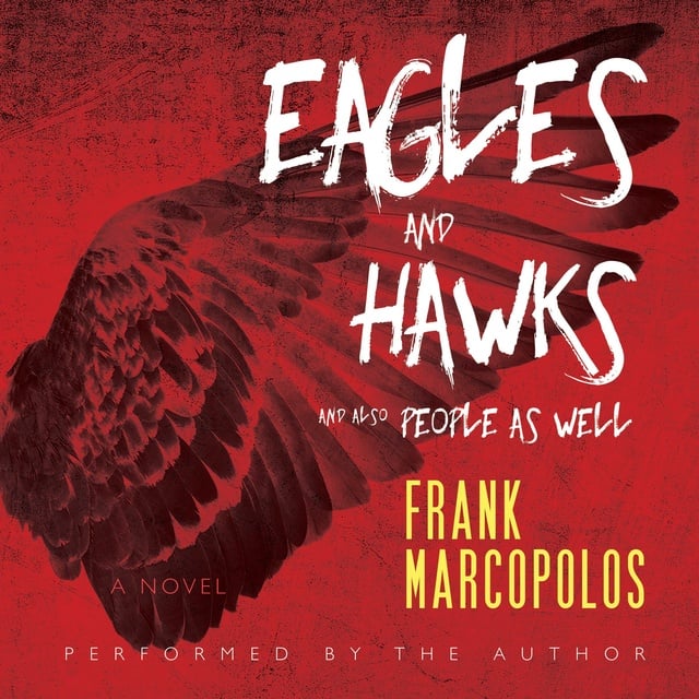 Frank Marcopolos - Eagles and Hawks and Also People As Well