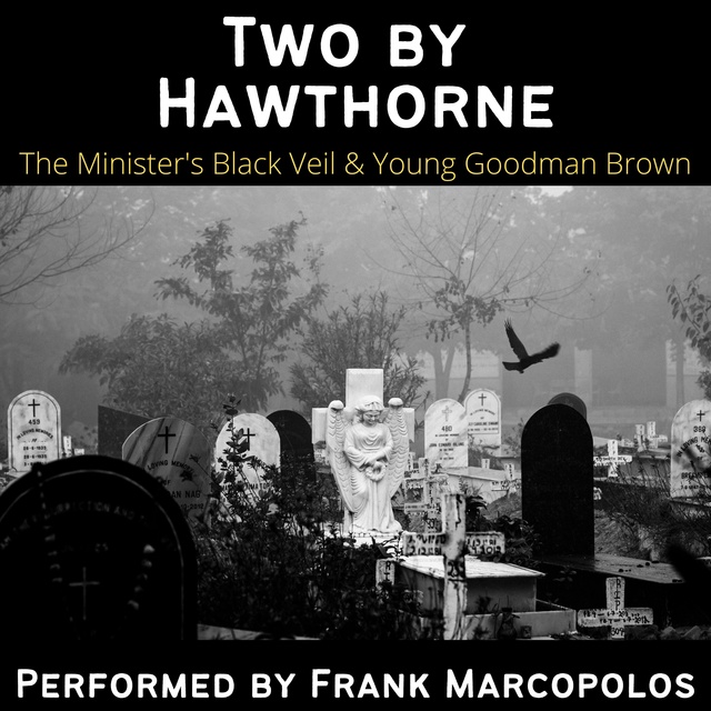 Nathaniel Hawthorne - Two by Hawthorne: The Minister's Black Veil and Young Goodman Brown