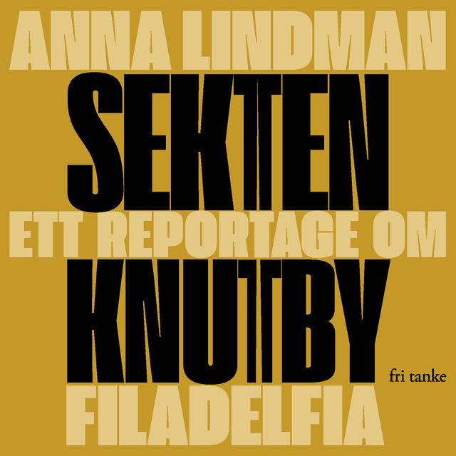 Anna Lindman - Sekten : Ett reportage om Knutby Filadelfia