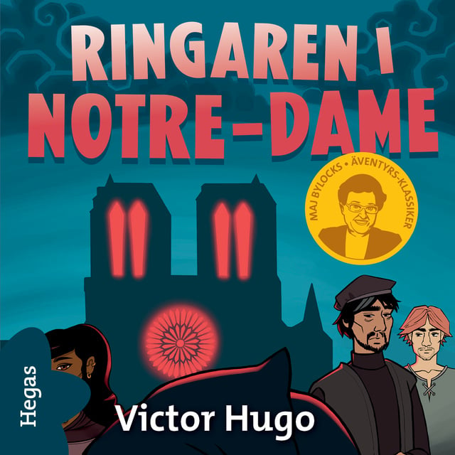 Victor Hugo, Bearbetad av Maj Bylock - Ringaren i Notre-Dame