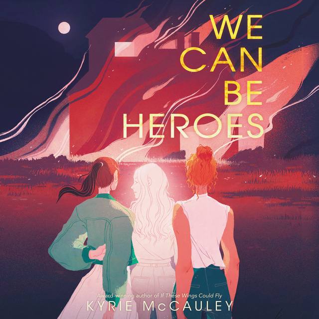 Kyrie McCauley - We Can Be Heroes