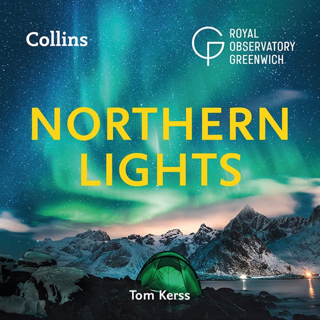 Tom Kerss, Royal Observatory Greenwich, Collins Astronomy - Northern Lights: The definitive guide to auroras