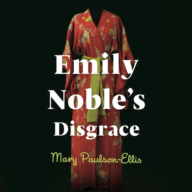 Mary Paulson-Ellis - Emily Noble's Disgrace