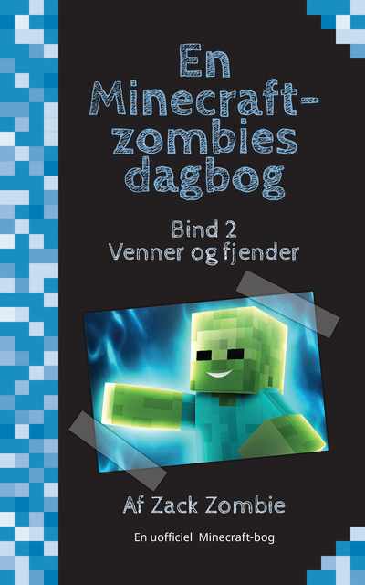 Zack Zombie - En Minecraft-zombies dagbog 2: Venner og fjender